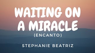 Stephanie Beatriz  Waiting On A Miracle Lyric Video [upl. by Isador]