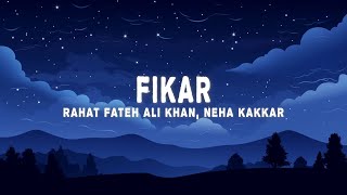 Rahat Fateh Ali Khan  Fikar Lyrics ft Neha Kakkar [upl. by Jewell]