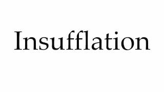 How to Pronounce Insufflation [upl. by Vachil]