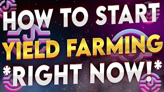 HOW TO START YIELD FARMING RIGHT NOW FOR HUGE PASSIVE INCOME [upl. by Follmer900]