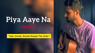 quotPiya Aaye Naquot Aashiqui 2 song  Aditya Roy Kapur Shraddha Kapoor  KK  Jeet Gangulli  Cover [upl. by Folger187]