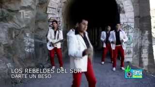 Los Rebeldes del Sur  Darte un beso Tekyla Records Video Oficial [upl. by Arekat516]