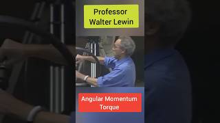 Angular Momentum Torque Professor Walter Lewin ytshorts shorts [upl. by Gamber]