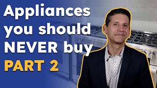 Appliances You Should NEVER Buy Part 2 [upl. by Suilenrac642]