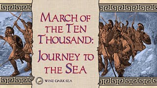 March of the Ten Thousand Part 2 Journey to the Sea  A Tale from Ancient Greece [upl. by Oihsoy556]