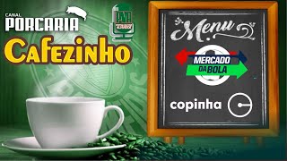 🔴AOVIVO☕CAFEZINHO☕MERCADO DA BOLA DO PALMEIRASANIBAL É APRESENTADO OESTE X PALMEIRASCOPINHA 2024 [upl. by Alithia980]