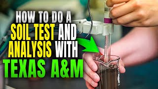 How To Do a Soil Test and Analysis with Texas AampM [upl. by Mcquade949]