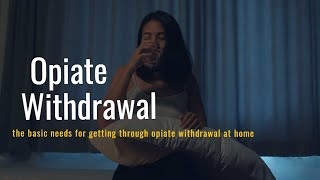 Basics for Getting Through Opiate Withdrawal [upl. by Assela]