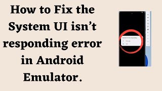 How to Fix the System UI isn’t responding error in Android Emulator [upl. by Ardnohsed]