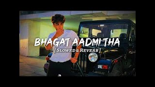 Bhagatt aadmi tha  Slowed amp Revervb   New haryanvi song  Lovelofijnp [upl. by Mylan455]