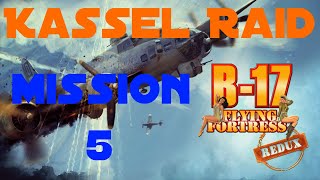 B17 Flying Fortress  The Mighty 8th Redux  Mission 5  Kassel Raid [upl. by Vere]