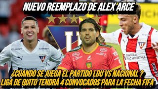 ATENCION ❗❗ LIGA DE QUITO TENDRIA EL REEMPLAZO DE ALEX ARCE  4 CONVOCADOS EN LDU PARA FECHA FIFA [upl. by Trinidad]