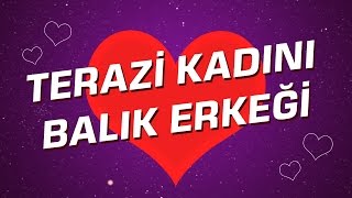 Terazi Kadını  Balık Erkeği Burç Uyumu I Astroloji I Burçlar [upl. by Eelnayr]