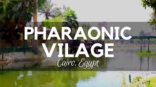 The Pharaonic Village Cairo  Real Egyptian History Story [upl. by Ahsaz858]