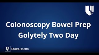 Duke Health GoLytely® TwoDay Colonoscopy Bowel Prep [upl. by Yromem539]