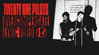 Twenty One Pilots  Overcompensate Lyric Video [upl. by Pooi]