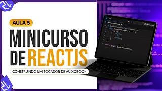 Minicurso de ReactJS  Construindo um Tocador de Audiobook  Aula 5 [upl. by Elletsirk]