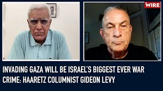 Invading Gaza Will Be Israel’s Biggest Ever War Crime Haaretz Columnist Gideon Levy [upl. by Nawj673]