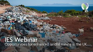 IES webinar Opportunities for enhanced landfill mining in the UK [upl. by Ladnar]