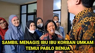 ROMBONGAN IBU IBU KORBAN UMKM TEMUI PABLO BENUA [upl. by Leilamag11]