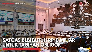 Satgas BLBI Butuh Rp10 Miliar untuk Penagihan Obligor  IDX CHANNEL [upl. by Haek]