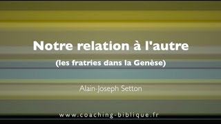 Notre relation à lautre les fratries dans la Genèse [upl. by Nolyar]