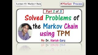 Lecture 3 Solved Problems of the Markov Chain using TPM Part 2 of 3 [upl. by Gereron]