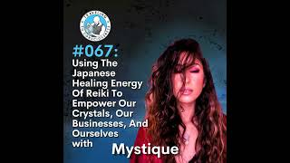 Odyssey 067 Mystique Awakening  Japanese Healing Energy Reiki To Empower Ourselves  Ep 143 [upl. by Carn932]