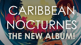 Joachim Horsley  Caribbean Nocturnes  Album Trailer [upl. by Anahsed243]