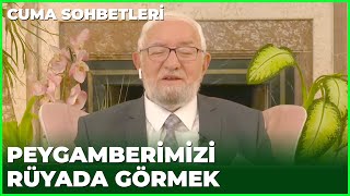 Peygamberimizi Rüyada Görmek Ne Anlama Gelir  Cuma Sohbetleri [upl. by Chemarin381]