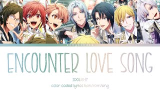 Encounter Love Song  IDOLiSH7 kanromeng color coded lyrics [upl. by Amri]