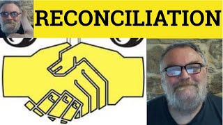 🔵 Reconciliation Meaning  Reconcile Defined  Reconciliation Examples [upl. by Ano]