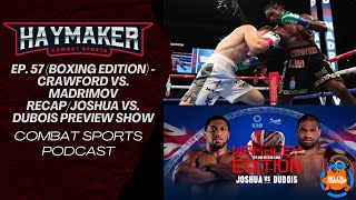 Haymaker Combat Sports Ep 57 Boxing Edition  Crawford v Madrimov RecapJoshua v Dubois Preview [upl. by Waverly]