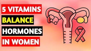 Top 5 Vitamins To Prevent HORMONAL IMBALANCE in Women [upl. by Nonnaihr]