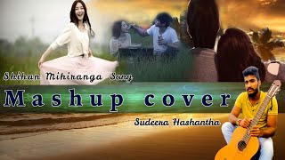 Mashup cover Shihan Mihiranga songs by Sudeera Hashantha [upl. by Iinden429]