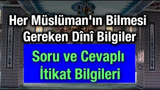 Her Müslümanın Bilmesi Gereken Dini Bilgiler Soru ve Cevaplı İtikat Bilgileri [upl. by Nnahgem230]