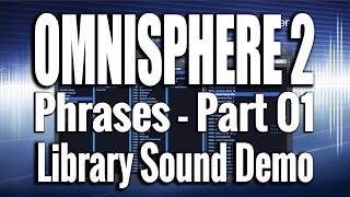 Omnisphere 2  Phrases Part 01 of 02  Sound Demo 06 [upl. by Ahsyak]