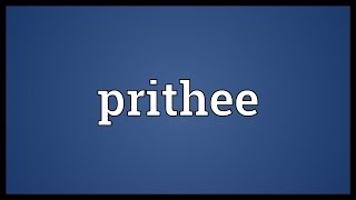 Prithee Meaning [upl. by Nobel756]