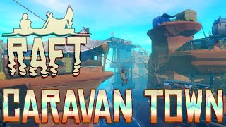 Raft Chapter 2  2  CARAVAN TOWN Raft Multiplayer Gameplay [upl. by Lowson]