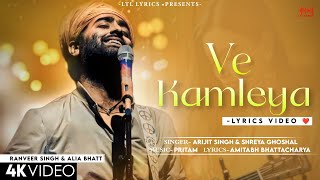 Ve Kamleya Mere Nadan Dil LYRICS Arijit Singh amp Shreya Ghoshal  Ranveer Alia  Pritam [upl. by Onimod]