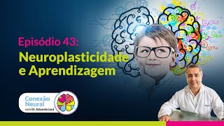 NEUROPLASTICIDADE E APRENDIZAGEM I EP 43 [upl. by Nedrah133]