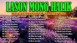 LASON MONG HALIK  Best Nonstop Pamatay Puso  Tagalog Love Song Collection Playlist [upl. by Rehpotsirc461]