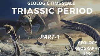 Triassic Period Part1  Geological Time Scale  Geology Geography  UPSC  GATE  CSIR NET [upl. by Sephira149]