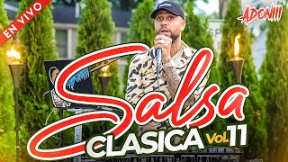 SALSA CLASICA VOL 11 🥁 LAS 12 MEJORES SALSA  MEZCLADA EN VIVO POR DJ ADONI ♥️🍺🥃  SALSA MIX [upl. by Airtap421]