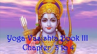 Yoga Vasishta Book III Chapter 3 to 4 [upl. by Swee]