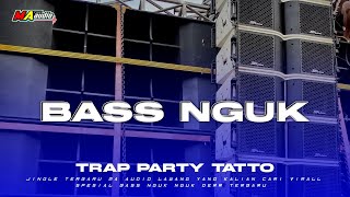 DJ BASS NGUK  PARTY TRAP DJ TATTO VERSI MA AUDIO TERBARU  dj ma maaudiolawang [upl. by Yatnod]