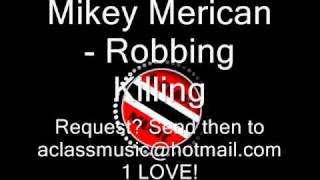 Mikey Merican  Robbing Killing [upl. by Maidie]