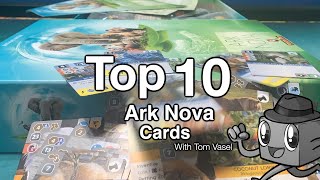 Top 10 Ark Nova Cards with Tom Vasel [upl. by Notsehc]