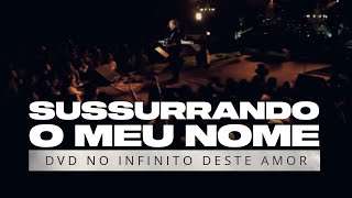 Sussurrando O Meu Nome  David Quinlan  DVD No Infinito Deste Amor [upl. by Gustie]