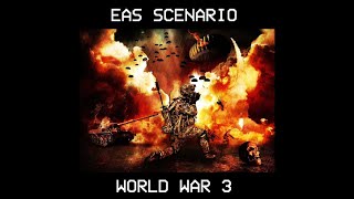 EAS Scenario  World War 3 [upl. by Osana]